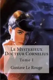 Le Mysterieux Docteur Cornelius: Tome I by Gustave Le Rouge (French) Paperback B