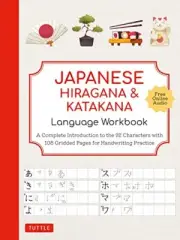 Japanese Hiragana and Katakana Language Workbook: A Complete Int