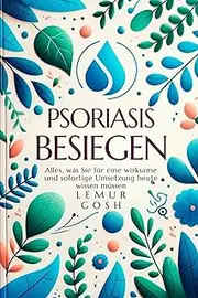 PSORIASIS BESIEGEN: Alles, was Sie für eine wirksame und sofortige Umsetzung heute wissen müssen