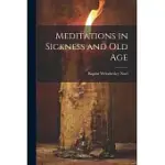 MEDITATIONS IN SICKNESS AND OLD AGE