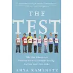 THE TEST: WHY OUR SCHOOLS ARE OBSESSED WITH STANDARDIZED TESTING - BUT YOU DON’T HAVE TO BE