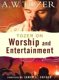 在飛比找三民網路書店優惠-Tozer on Worship and Entertain