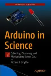 Arduino in Science: Collecting, Displaying, and Manipulating Sensor Data