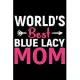 World’’s Best Blue Lacy Mom: Cool Blue Lacy Dog Journal Notebook - Blue Lacy Puppy Lover Gifts - Funny Blue Lacy Dog Notebook - Blue Lacy Owner Gif
