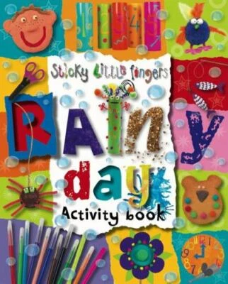 Sticky Little Fingers Rainy Day Activity Book by Kate Toms