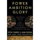 Power Ambition Glory: The Stunning Parallels Between Great Leaders of the Ancient World and Today--And the Lessons You Can Learn