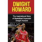 DWIGHT HOWARD: THE INSPIRATIONAL STORY OF BASKETBALL SUPERSTAR DWIGHT HOWARD