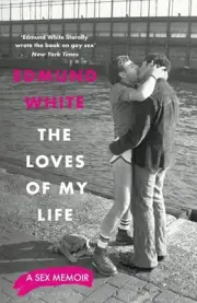The Loves of My Life: A Sex Memoir by Edmund White (English) Hardcover Book