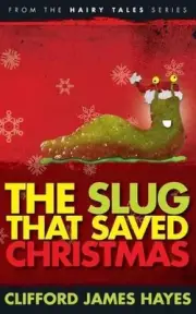 The Slug That Saved Christmas by Clifford James Hayes (English) Paperback Book