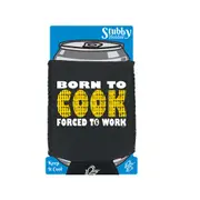 Born To Cook - Funny Novelty Stubby Holder With Base
