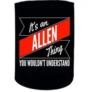 Alcohol Stubby Holder - Its An Allen Thing Surname - Funny Novelty Birthday Gift Joke Beer Can Bottle