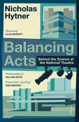 Balancing Acts: Behind the Scenes at the National Theatre by Nicholas Hytner (En
