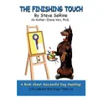 THE FINISHING TOUCH: A BOOK ABOUT SUCCESSFUL DOG HANDLING: LIFE LESSONS THAT DOGS TEACH US