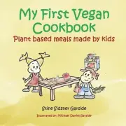 My First Vegan Cookbook: Plant Based Meals Made By Kids. #1 Vegan Cookbook For K
