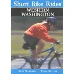 SHORT BIKE RIDES WESTERN WASHINGTON: RIDES FOR THE CASUAL CYCLIST