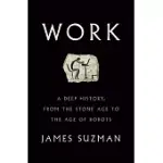 WORK: A DEEP HISTORY, FROM THE STONE AGE TO THE AGE OF ROBOTS