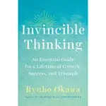 INVINCIBLE THINKING: AN ESSENTIAL GUIDE FOR A LIFETIME OF GROWTH, SUCCESS, AND TRIUMPH