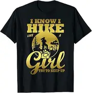 [X.Style] I Know I Hike Like A Girl Try to Keep Up - Hiking Hiker Girl ds248 T-Shirt (L) Black