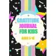 Gratitude journal for kids ages 5-10: A 120 Day gratitude journal with daily writing prompts to help kids practice gratitude and mindfulness