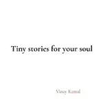 TINY STORIES FOR YOUR SOUL