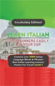 Learn Italian For Beginners Easily & In Your Car! Vocabulary Edition! (Paperback