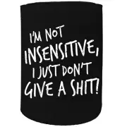 Stubby Holder - im not insensitive shit Funny Novelty Stubbie Gift Gifts