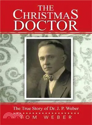 The Christmas Doctor ─ The True Story of Dr. J. P. Weber
