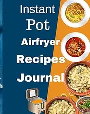 INSTANT POT AIRFRYER RECIPES JOURNAL