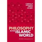 PHILOSOPHY IN THE ISLAMIC WORLD: A HISTORY OF PHILOSOPHY WITHOUT ANY GAPS
