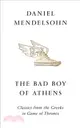 The Bad Boy of Athens：Classics from the Greeks to Game of Thrones