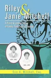 Riley & Janie Mitchell: A Proud & Lasting Legacy of Family, Faith, Love & Courag