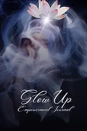 Glow Up: Empowerment Journal