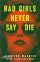 Bad Girls Never Say Die