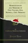 Reminiscences and Memoirs of Gen. Vallejo, Gen. Bidwell, Gen. Fremont