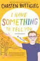 I Have Something to Tell You--For Young Adults: A Memoir