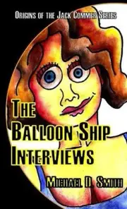 The Balloon Ship Interviews by Michael Smith Paperback Book