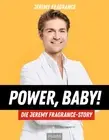 Jeremy Fragrance Power, Baby! Die Jeremy-Fragrance-Story