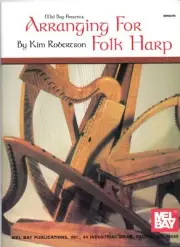 Mel Bay Presents Arranging for Folk Harp Paperback by Kim Robertson