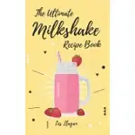 THE ULTIMATE MILKSHAKE RECIPE BOOK