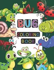 Bug Coloring Book: A Serene Coloring Retreat For Adults, Toddlers and Kids Ages 4-8 ... Lightning Bug, Stink Bug, Pill Bug