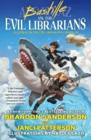 Bastille vs. the Evil Librarians, Paperback by Sanderson, Brandon; Patterson,...