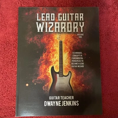Lead Guitar Wizardry Volume 1: A Comprehensive Training Course By Dwayne Jenkins