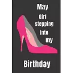 MAY GIRL STEPPING INTO MY BIRTHDAY: MAY GIRL, WOMEN WHO BORN IN MAY, ALTERNATIVE BIRTHDAY CARD, BLANK LINED,