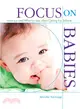Focus on Babies ─ How-Tos and What-to-Dos When Caring for Infants