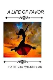 A Life of Favor by Patricia Wilkinson Paperback Book