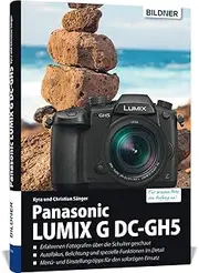 Panasonic Lumix G DC-GH5: Für bessere Fotos von Anfang an!