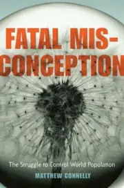 Fatal Misconception: The Struggle to Control World Population by Connelly: New