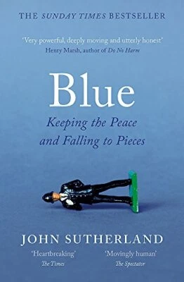Blue: A Memoir Keeping the Peace and Falling to Pieces.by Sutherland New.#