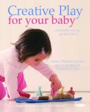 CREATIVE PLAY FOR YOUR BABY: STEINER WALDORF EXPERTISE AND By Christopher NEW