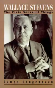 Wallace Stevens: The Plain Sense of Things by James Longenbach (English) Paperba